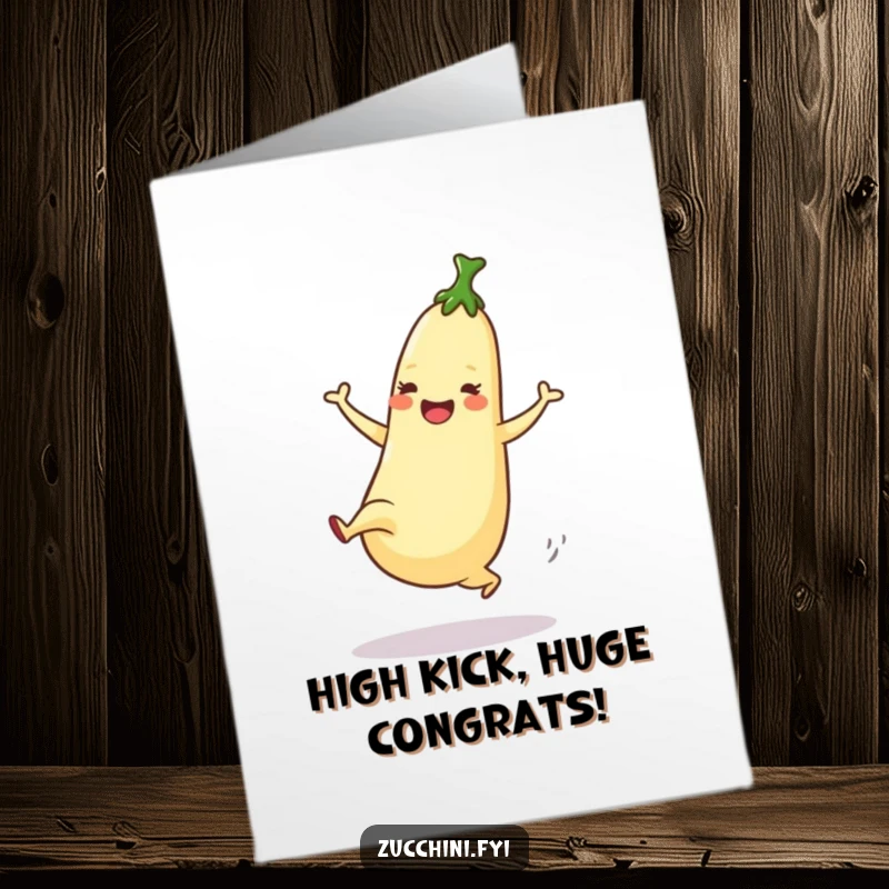 Funny Free Printable Congrats Card: Zucchini enthusiastically performing a high kick. A celebratory and humorous congratulation.